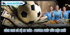 Cách Chơi Cá Độ An Toàn