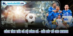 Cách Tính Tiền Cá Độ Bóng Đá