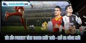 Tài Xỉu Penalty Tính Trong Mấy Trái